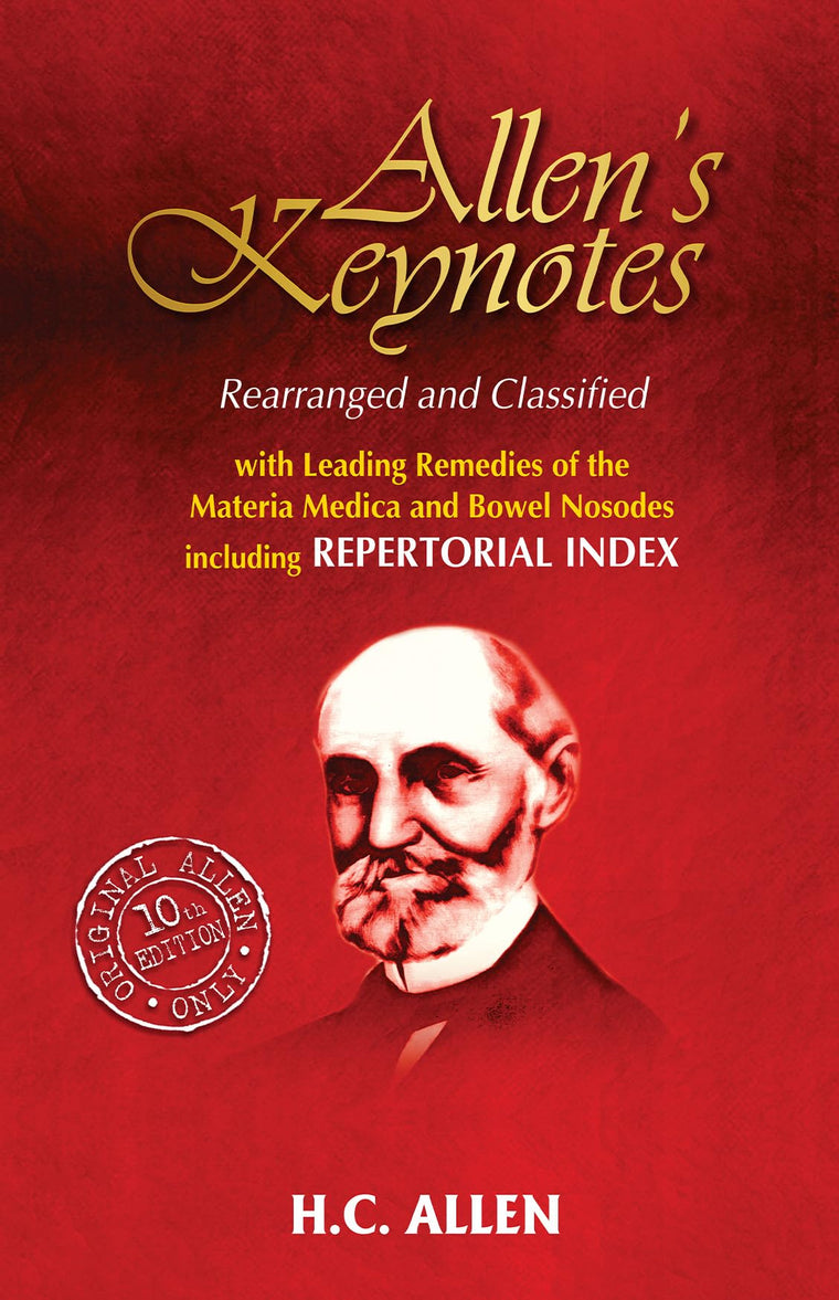 Allen's Key-notes Rearranged & Classified: With Leading Remedies of the Materia Medica & Bowel Nosodes
