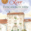 Love in a Tuscan Kitchen: Savoring Life Through the Romance, Recipes, and Traditions of Italy