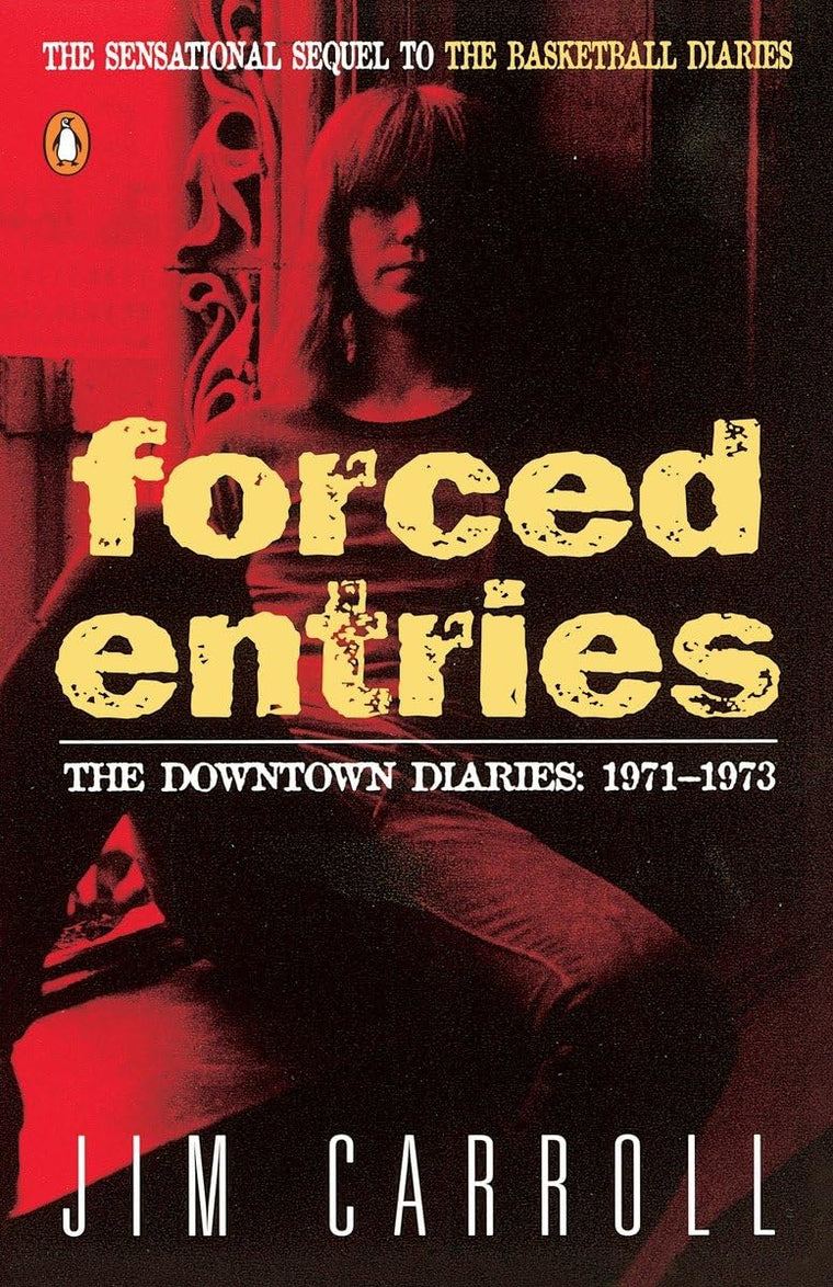 Forced Entries: The Downtown Diaries: 1971-1973 by Carroll,