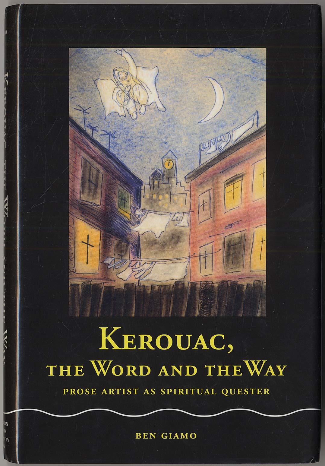 Kerouac, the Word and the Way: Prose Artist as Spiritual Quester