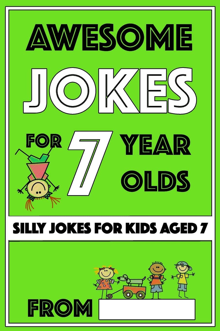Awesome Jokes for 7 Year Olds: Silly Jokes for Kids Aged 7 (Jokes For kids 5-9)