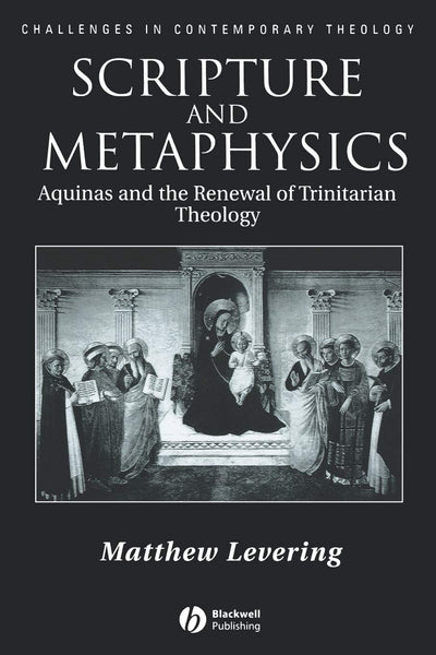 Scripture and Metaphysics: Aquinas and the Renewal of Trinitarian Theology (Challenges in Contemporary Theology)