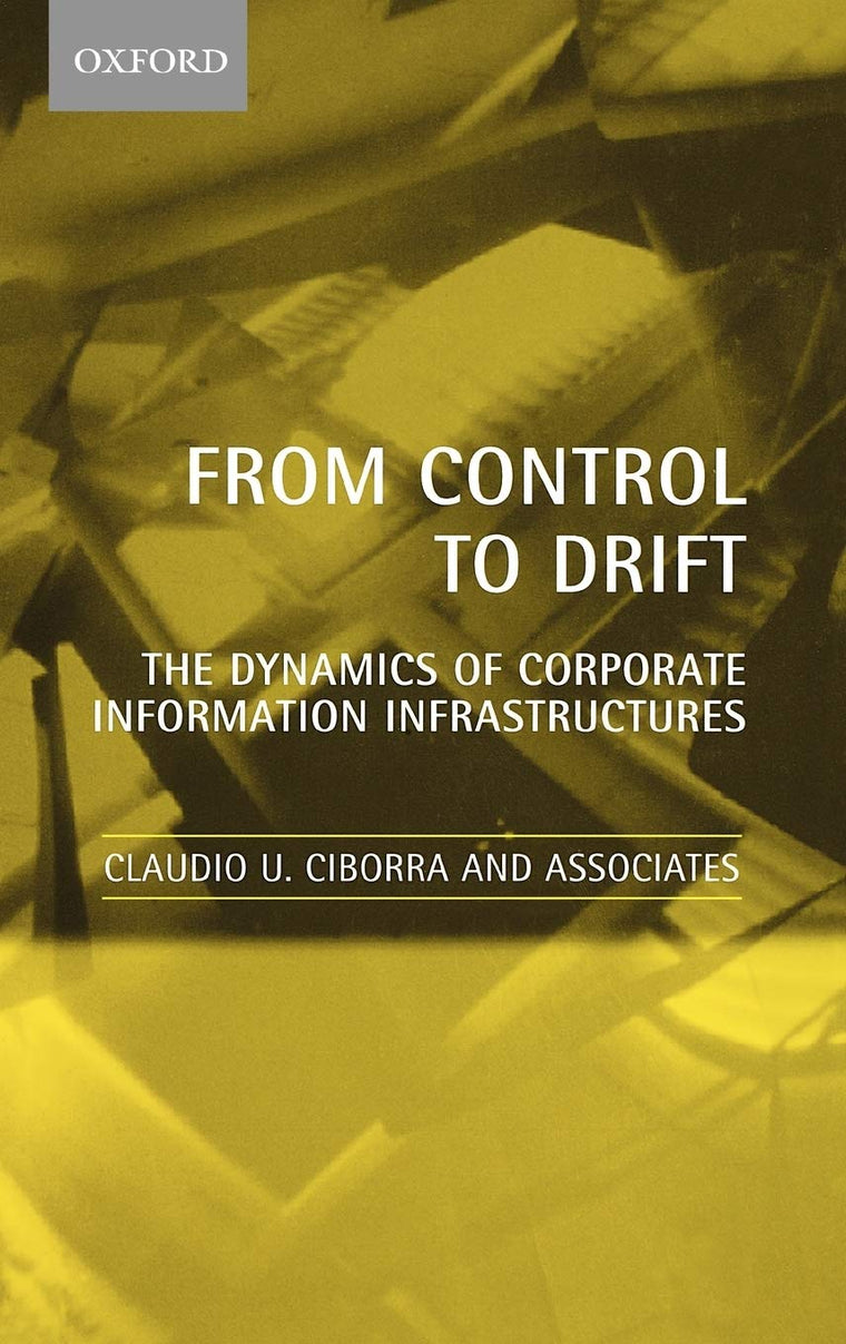 From Control to Drift: The Dynamics of Corporate Information Infrastructures