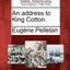 An Address to King Cotton.