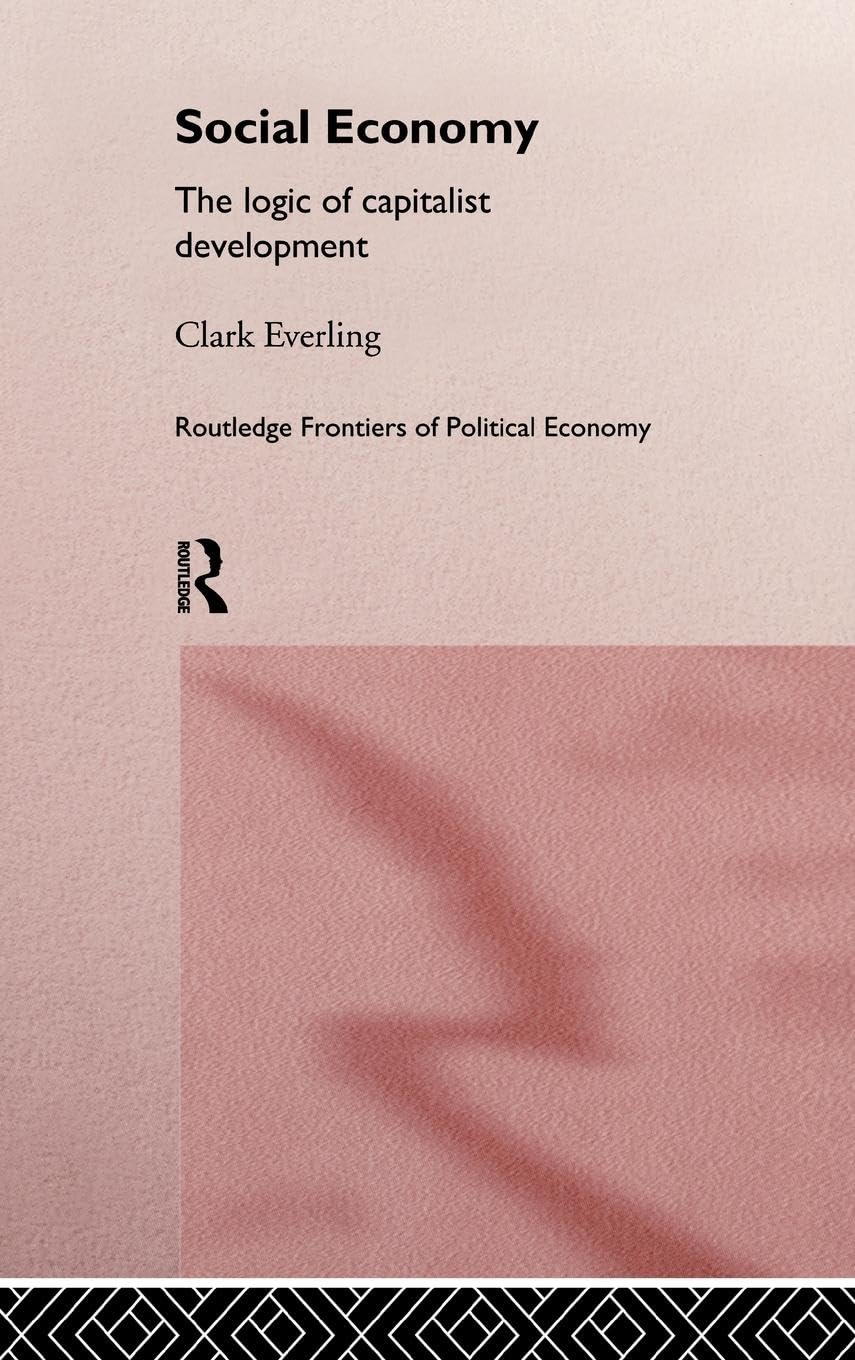 Social Economy: The Logic of Capitalist Development (Routledge Frontiers of Political Economy)