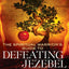 The Spiritual Warrior's Guide to Defeating Jezebel: How to Overcome the Spirit of Control, Idolatry and Immorality