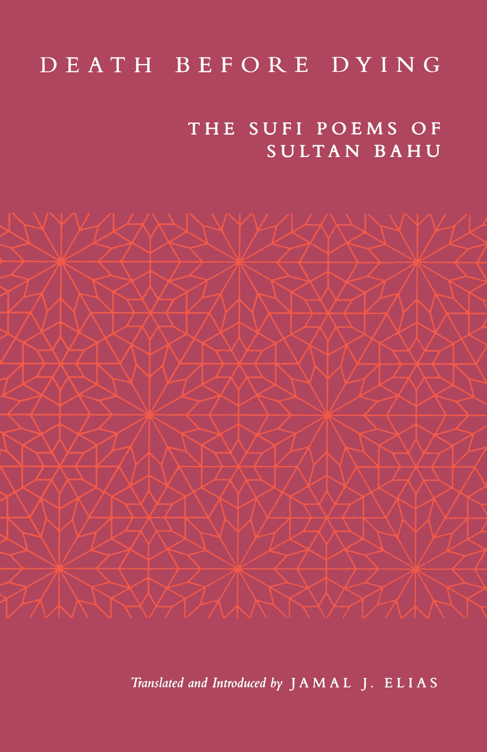 Death before Dying: The Sufi Poems of Sultan Bahu