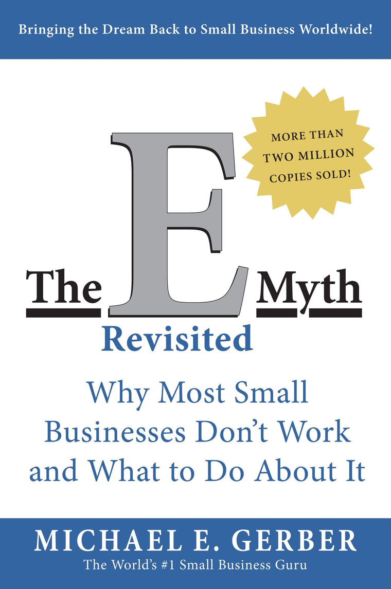The E-Myth Revisited: Why Most Small Businesses Don't Work a