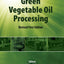 Green Vegetable Oil Processing: Revsied First Edition