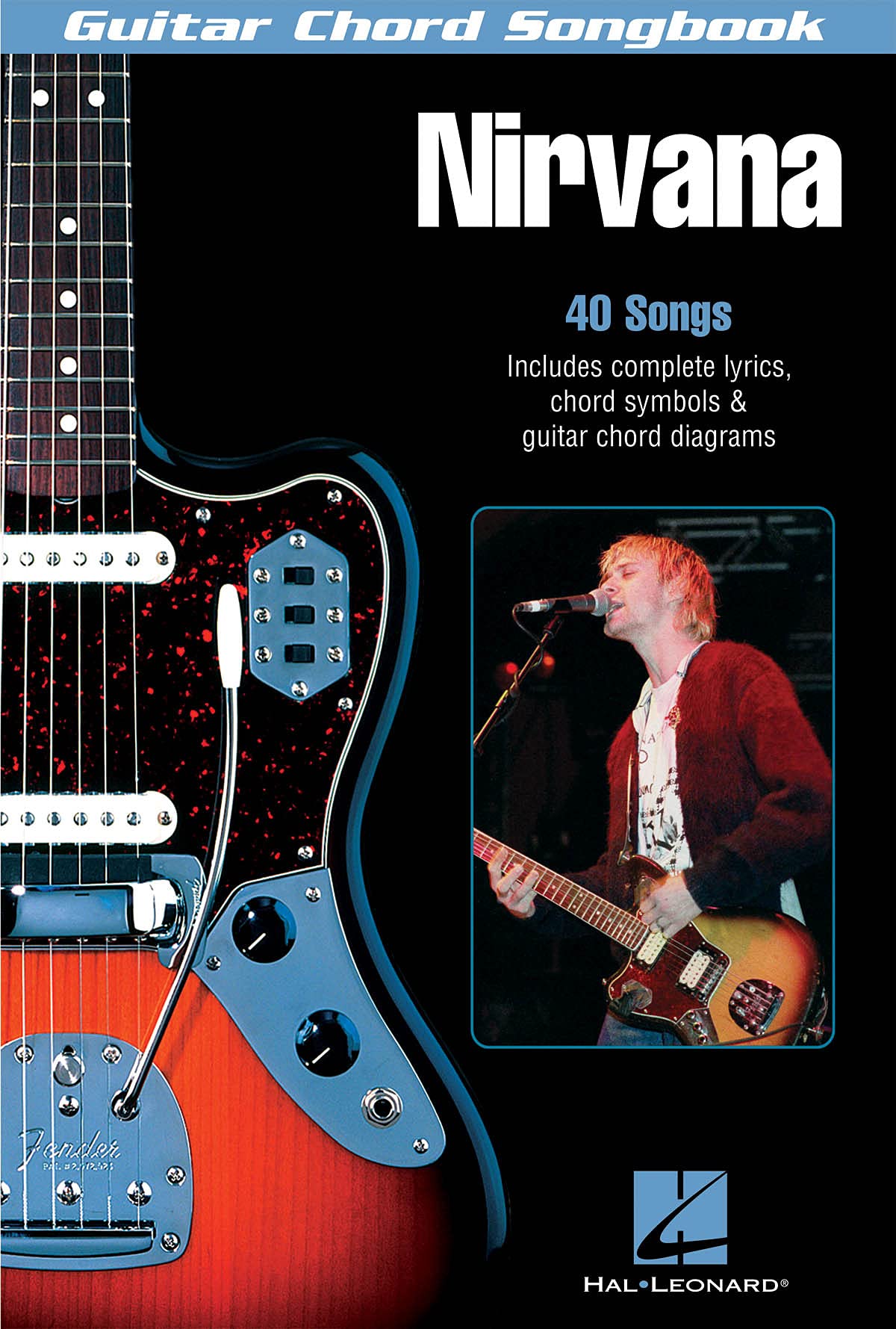 Nirvana - Guitar Chord Songbook  40 Classic Hits with Lyrics and Chord Diagrams  Play Smells Like Teen Spirit, Come as You Are and Heart Shaped Box ... Music for Guitarists (Guitar Chord Songbooks)