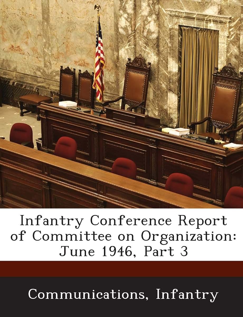 Infantry Conference Report of Committee on Organization: June 1946, Part 3