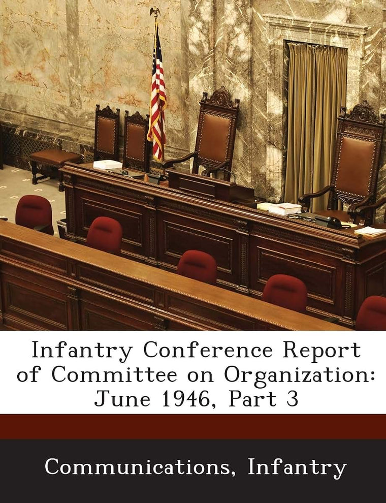 Infantry Conference Report of Committee on Organization: June 1946, Part 3