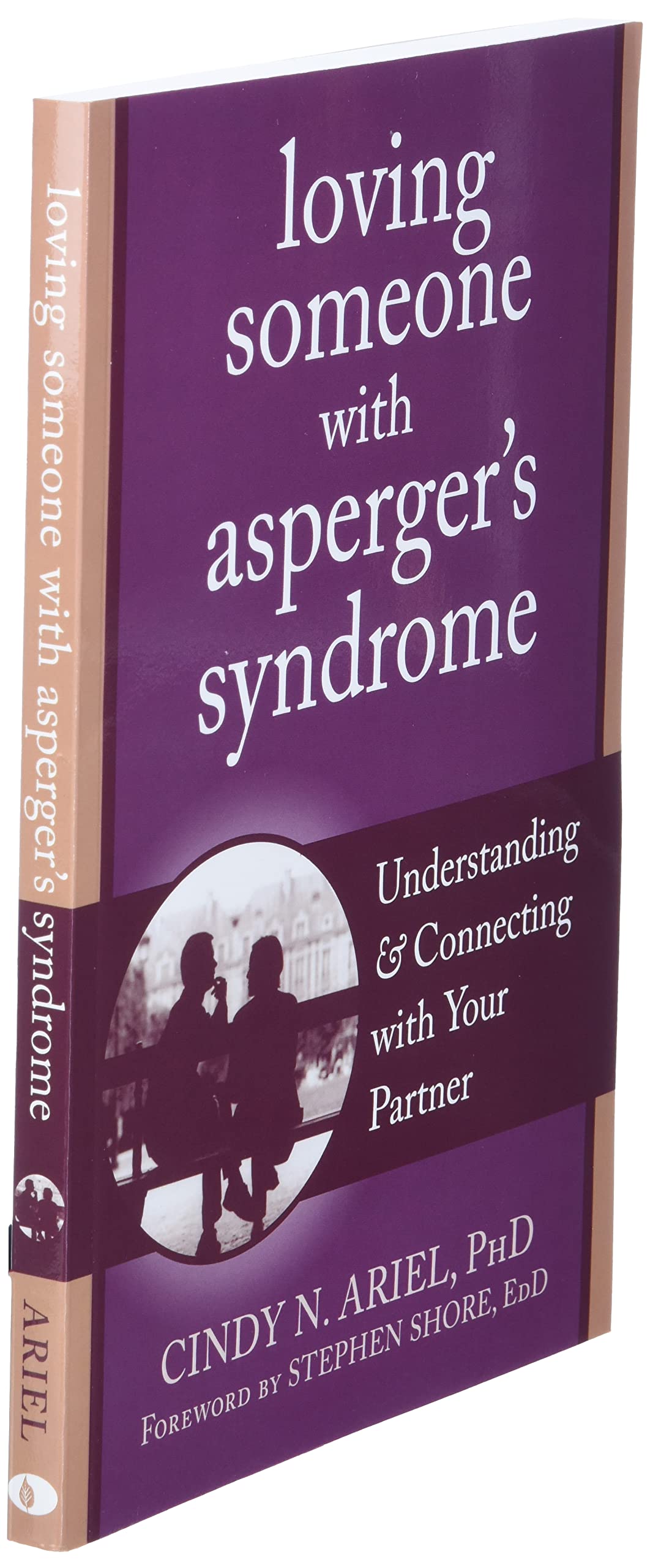 Loving Someone with Asperger's Syndrome: Understanding and Connecting with your Partner (The New Harbinger Loving Someone Series)