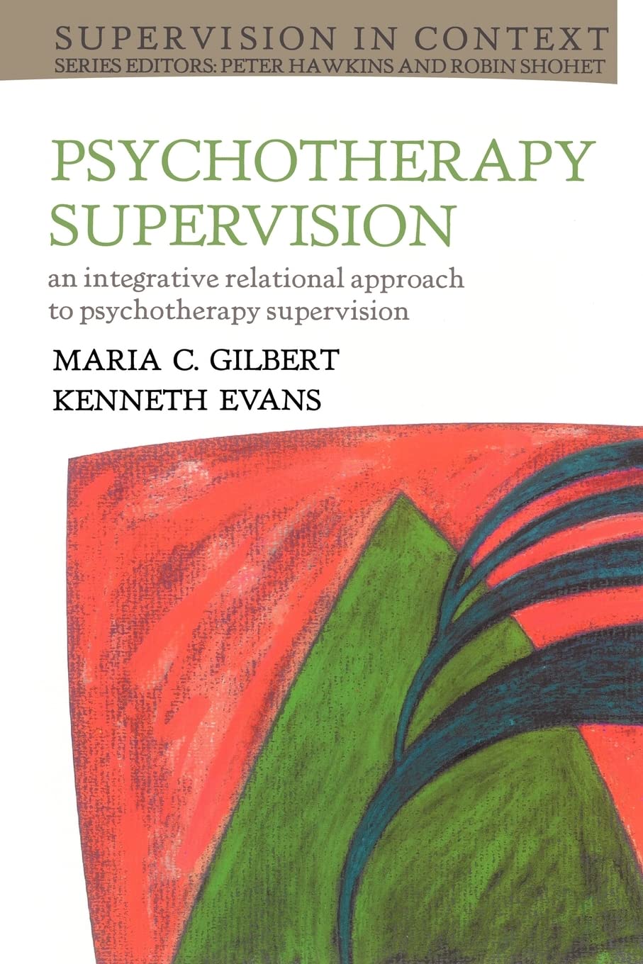 Psychotherapy Supervision (Supervision in Context) by Gilber