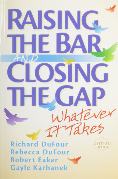 Raising the Bar and Closing the Gap Whatever It Takes