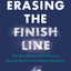Erasing the Finish Line: The New Blueprint for Success Beyond Grades and College Admission