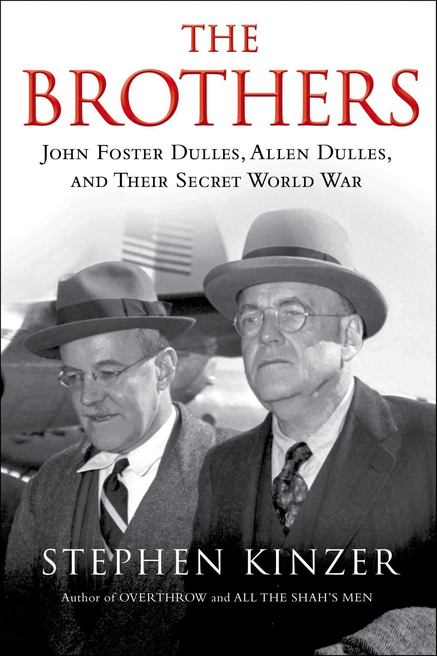 The Brothers: John Foster Dulles, Allen Dulles, and Their Secret