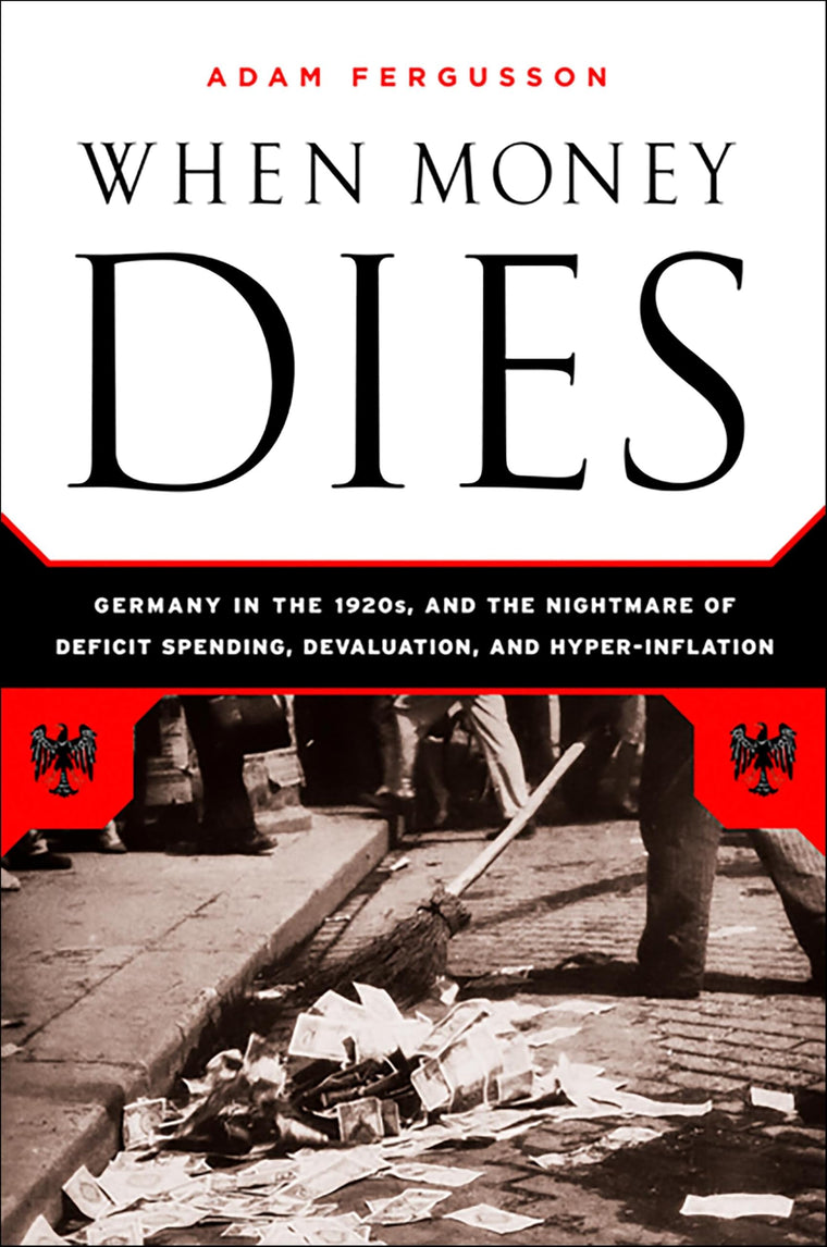 When Money Dies: The Nightmare of Deficit Spending, Devaluat