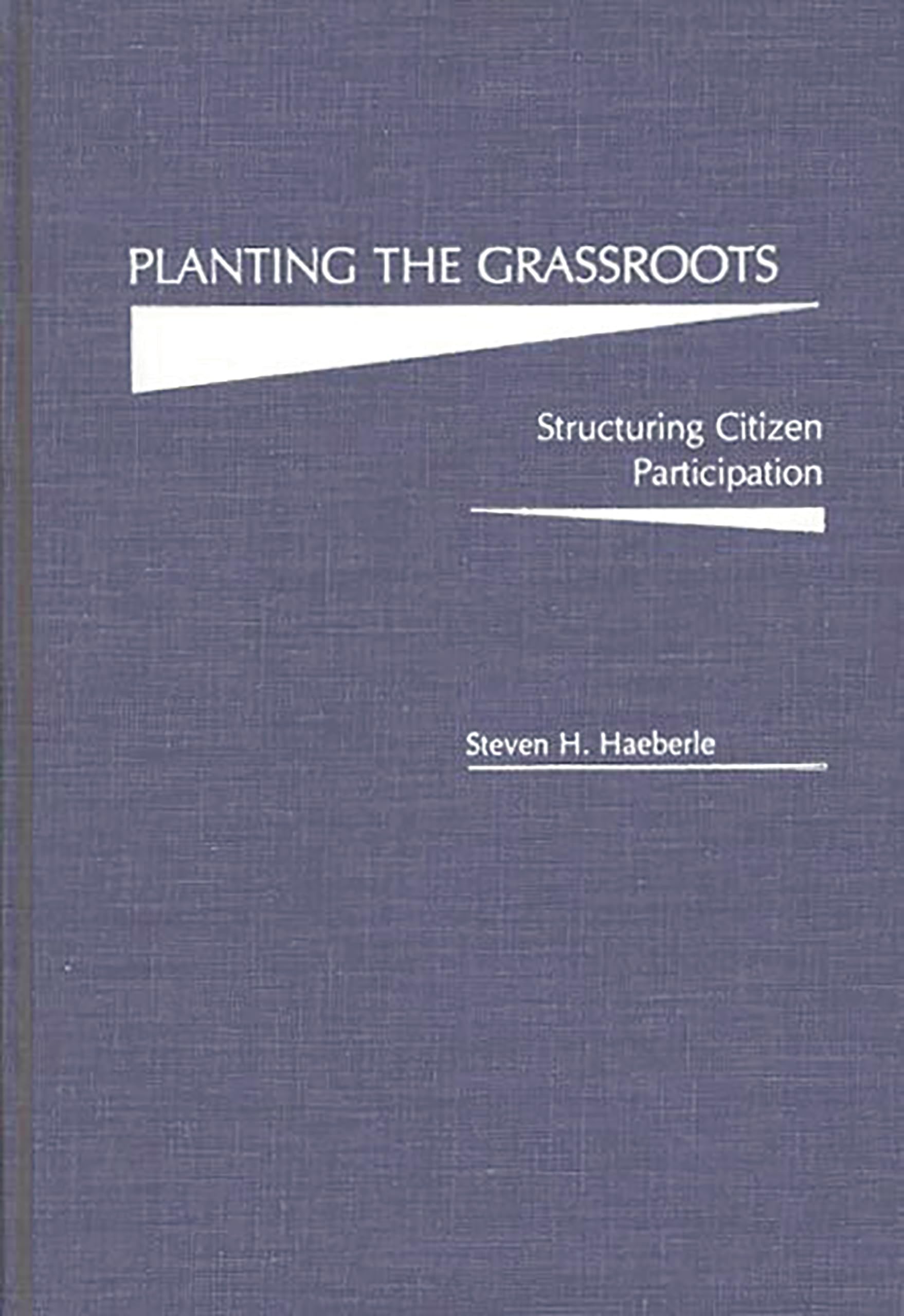 Planting the Grassroots: Structuring Citizen Participation (Programs; 12)