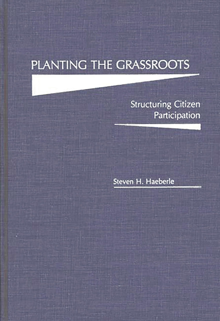 Planting the Grassroots: Structuring Citizen Participation (Programs; 12)