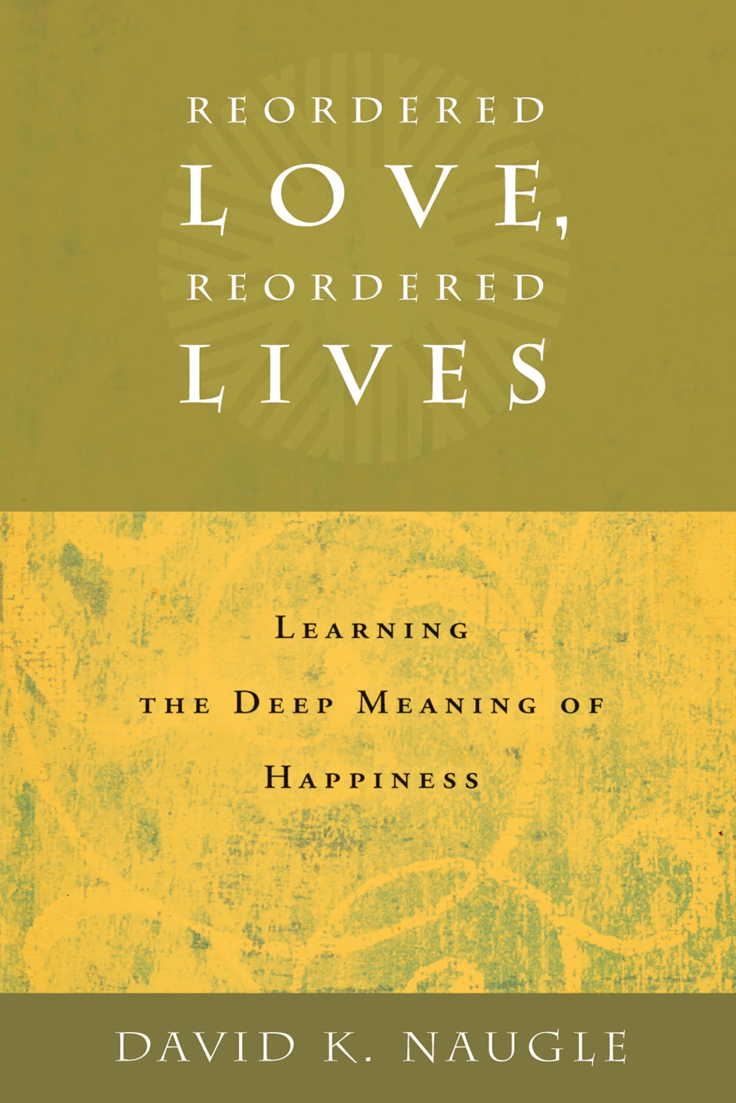 Reordered Love, Reordered Lives: Learing the Deep Meaning of Happiness