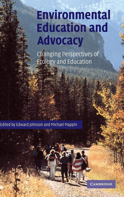 Environmental Education and Advocacy: Changing Perspectives of Ecology and Education