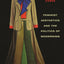 Feminist Aesthetics and the Politics of Modernism (Columbia Themes in Philosophy, Social Criticism, and the Arts)