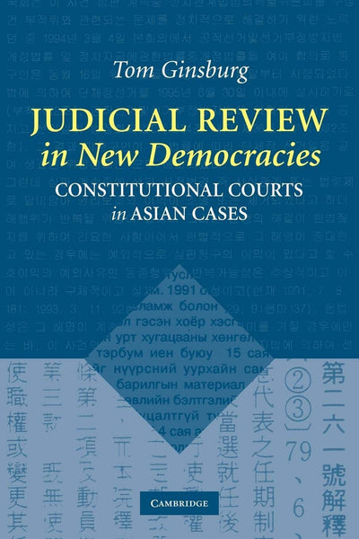 Judicial Review in New Democracies: Constitutional Courts in Asian Cases