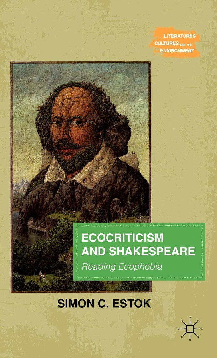 Ecocriticism and Shakespeare: Reading Ecophobia (Literatures, Cultures, and the Environment)