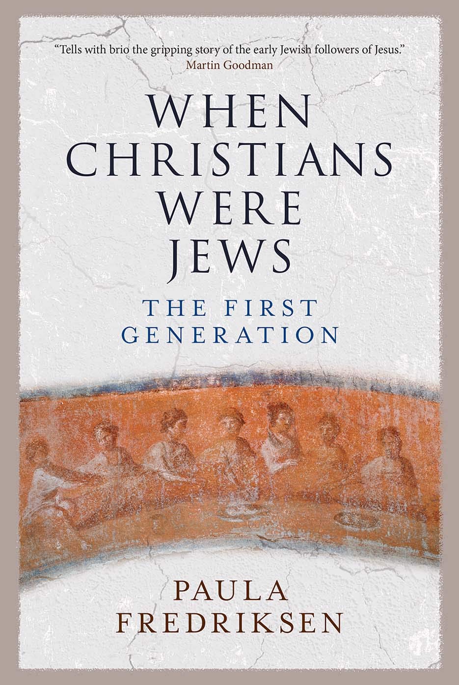 When Christians Were Jews: The First Generation