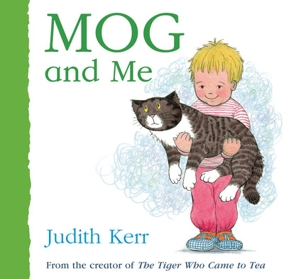 Mog and Me: The illustrated adventures of the nations favourite cat, from the author of The Tiger Who Came To Tea
