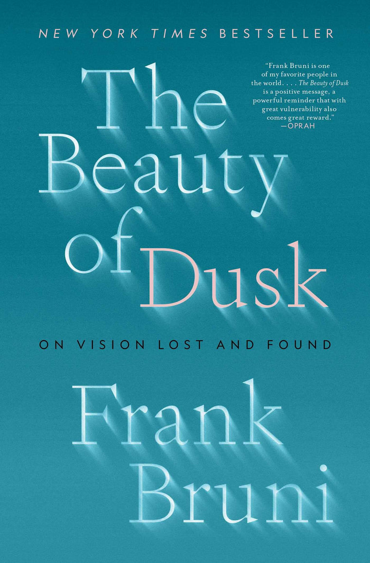 The Beauty of Dusk: On Vision Lost and Found by Frank Bruni