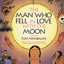 The Man Who Fell In Love With The Moon