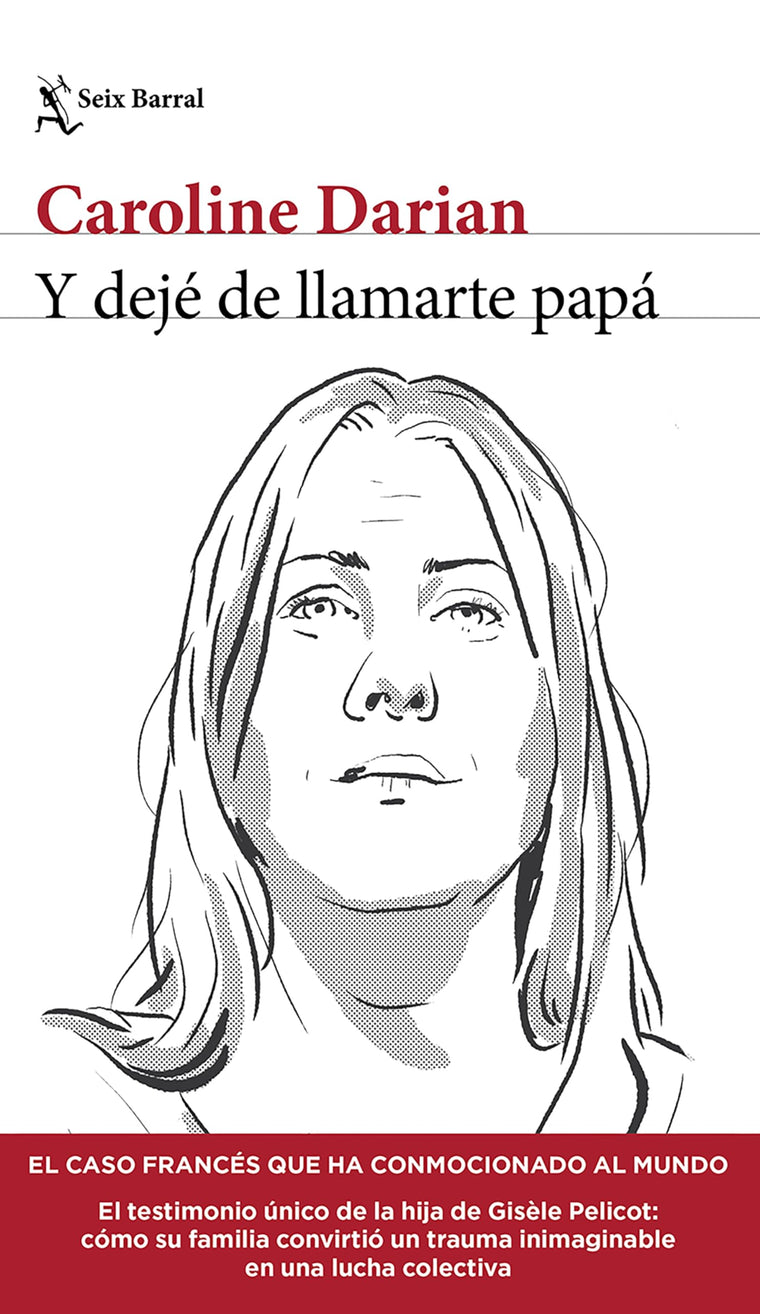 Y dejé de llamarte papá: El caso francés que ha conmocionado al mundo (Crimen real) / Ill Never Call Him Dad Again (True Crime) (Seix Barral: Los Tres Mundos) (Spanish Edition)