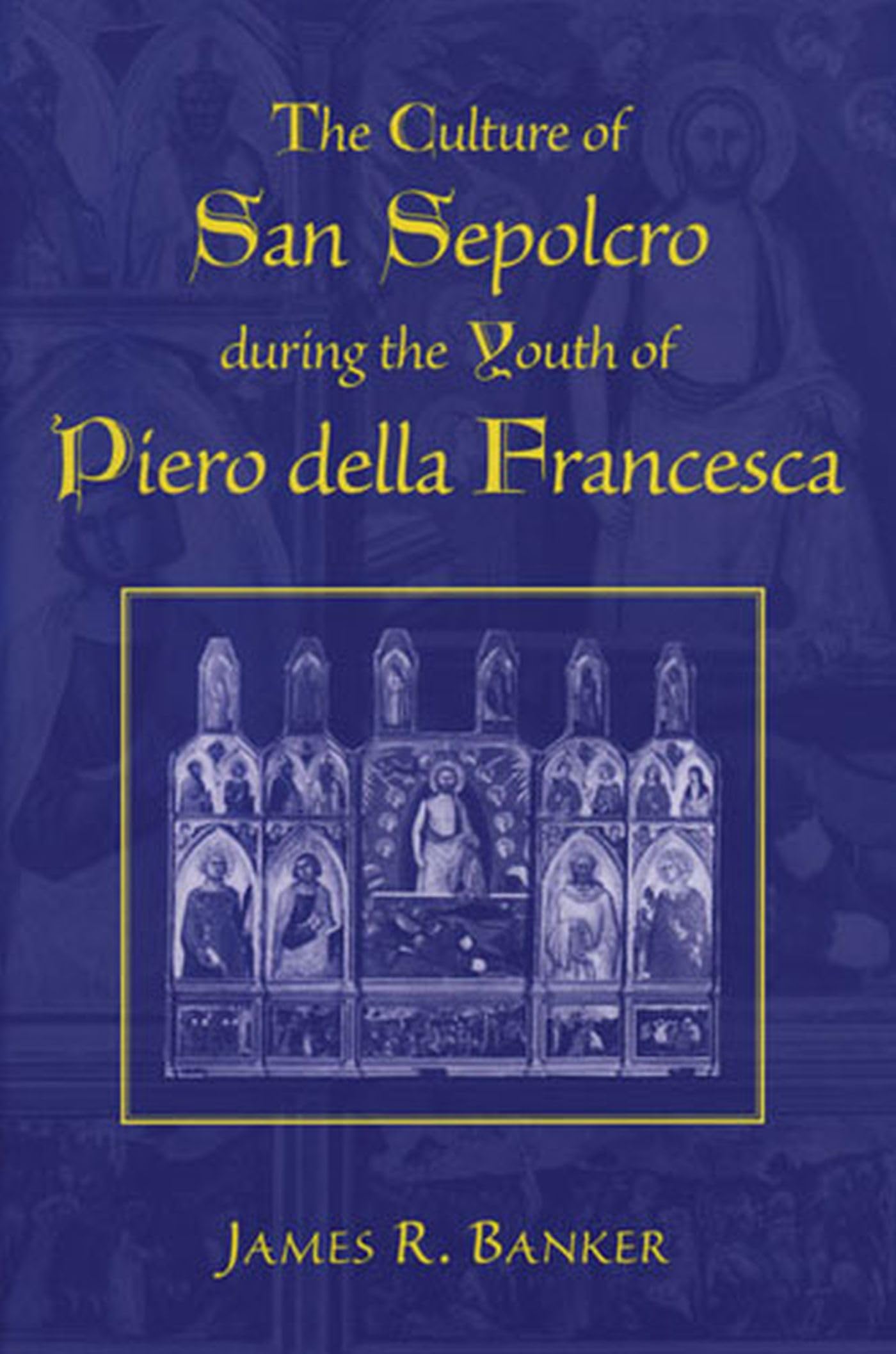The Culture of San Sepolcro during the Youth of Piero della Francesca (Studies In Medieval And Early Modern Civilization)