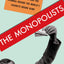The Monopolists: Obsession, Fury, and the Scandal Behind the