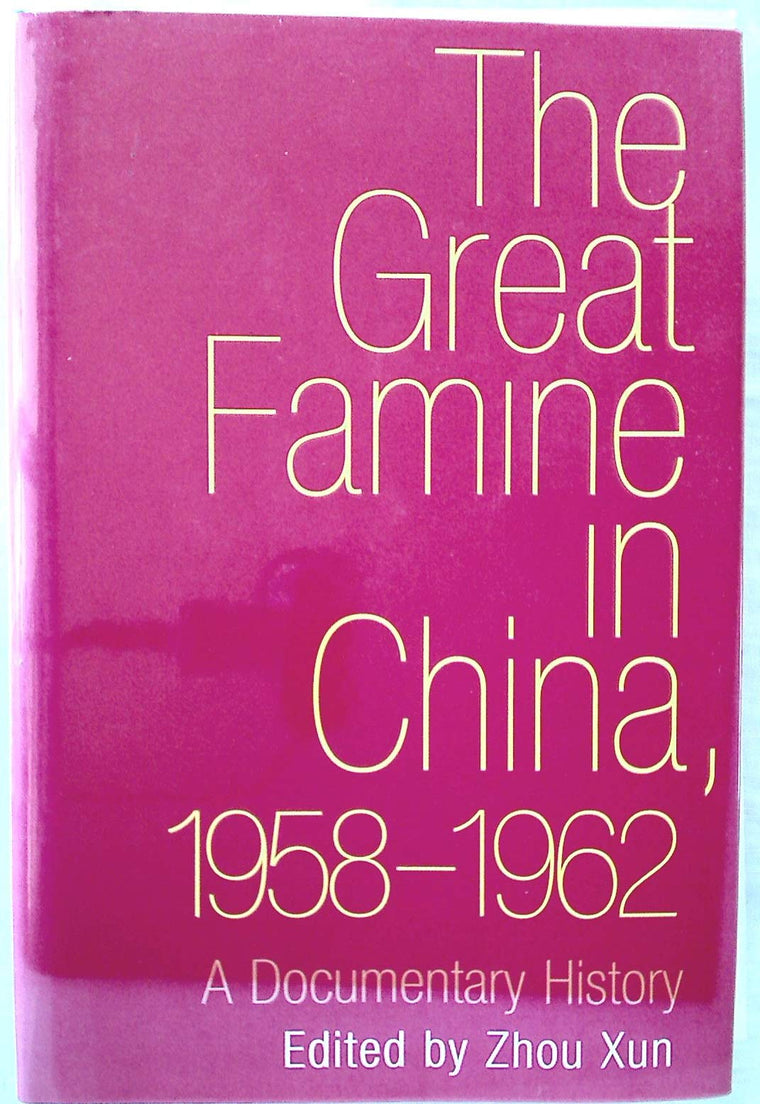 The Great Famine in China, 1958-1962: A Documentary History