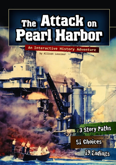 The Attack on Pearl Harbor: An Interactive History Adventure (You Choose: History)