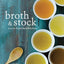 Broth and Stock from the Nourished Kitchen: Wholesome Master Recipes for Bone, Vegetable, and Seafood Broths and Meals to Make with Them [A Cookbook]