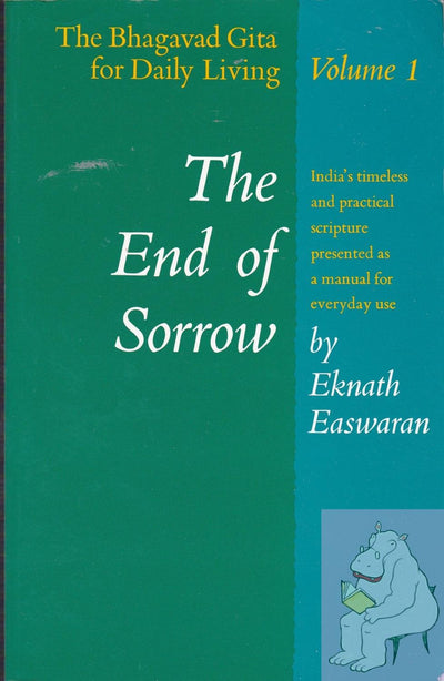The End of Sorrow: The Bhagavad Gita for Daily Living, Vol. 1
