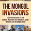The Mongol Invasions: A Captivating Guide to the Mongol Invasions and Conquests along with the Life of Genghis Khan (Military History)
