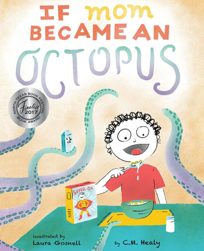 If Mom Became an Octopus: A young boy dreams of his mom becoming different animals to make his life easier. But will it solve his problems?