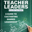 Training Teacher Leaders in a PLC at Work: A Guide to Cultivating Shared Leadership (Develop teacher leaders with ten essential skills.)