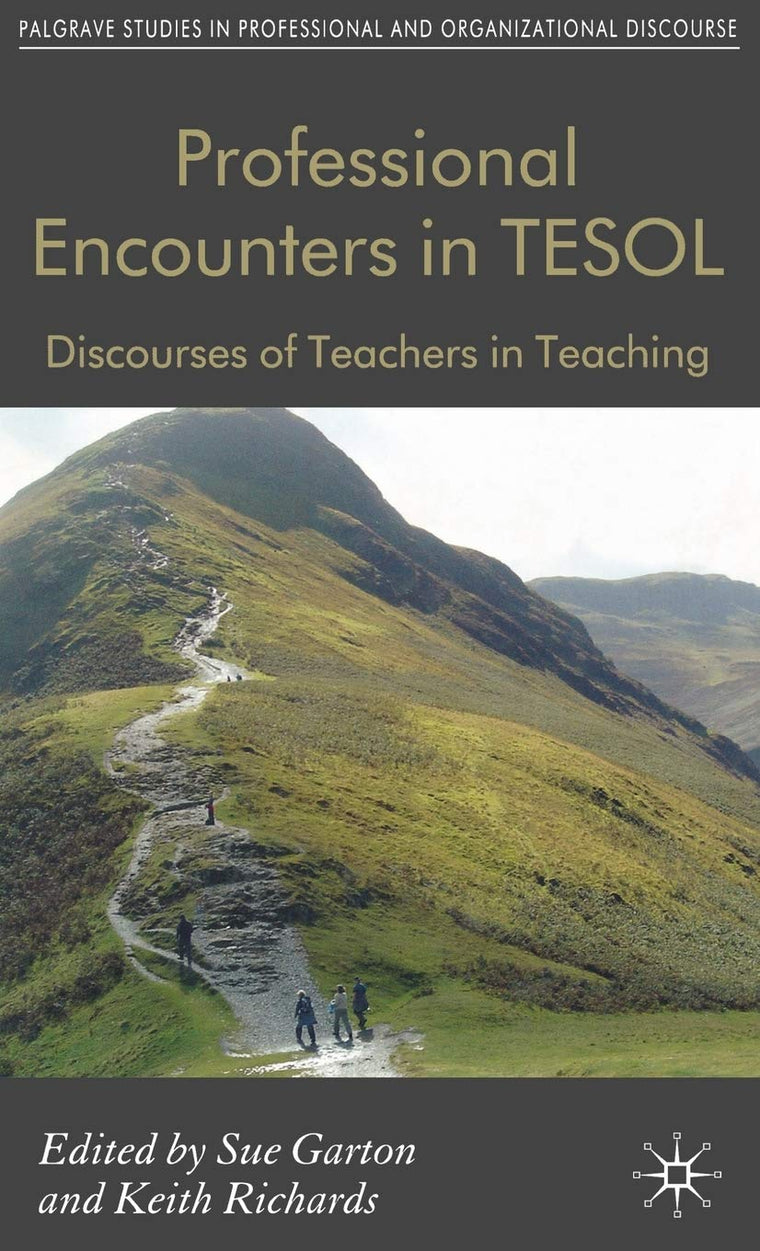 Professional Encounters in TESOL: Discourses of Teachers in Teaching (Communicating in Professions and Organizations)