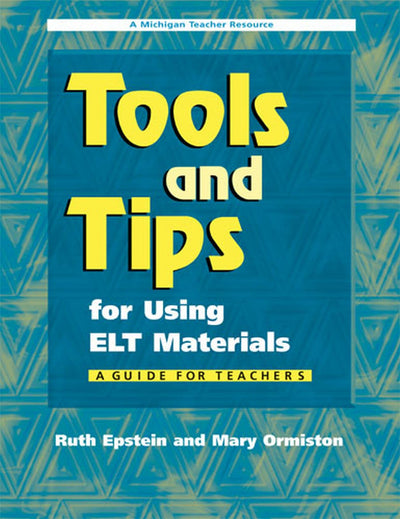 Tools and Tips for Using ELT Materials: A Guide for Teachers (Michigan Teacher Resource)