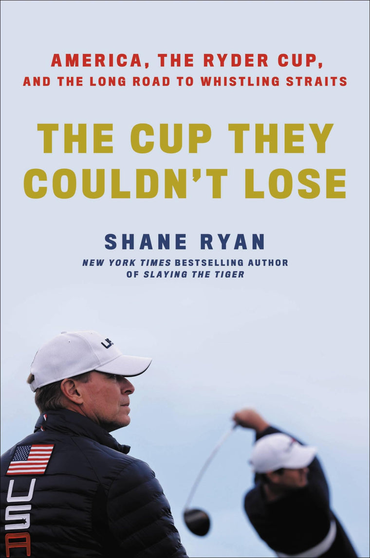 The Cup They Couldn't Lose: America, the Ryder Cup, and the