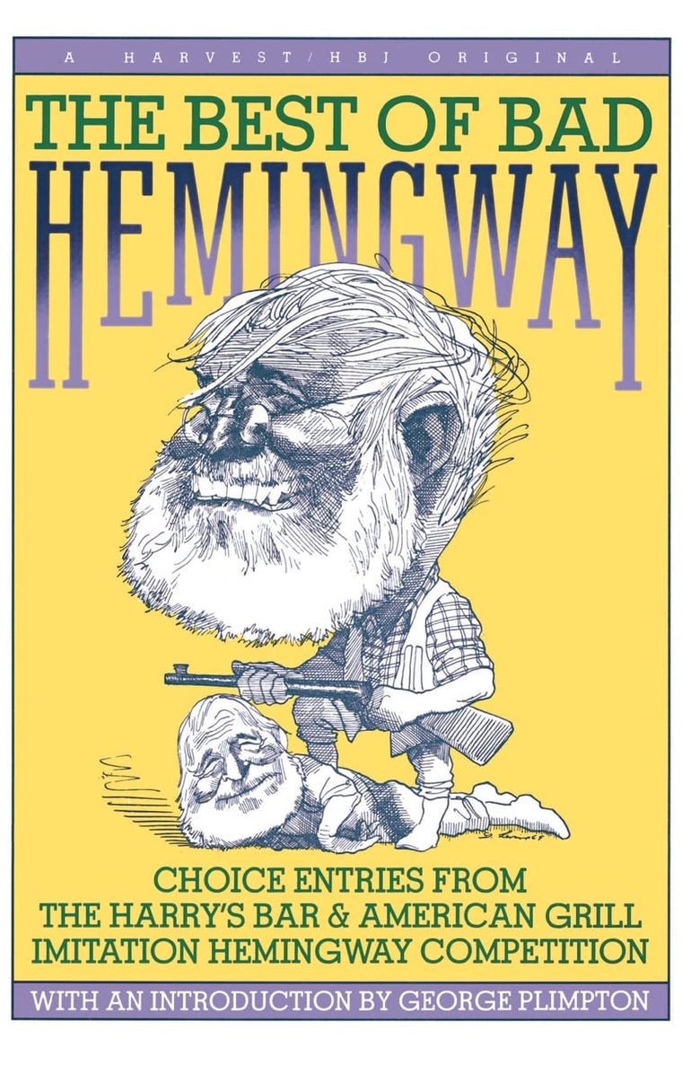 Best Of Bad Hemingway: Vol 1: choice entries from the harry's bar & american grill imitation hemingway competition