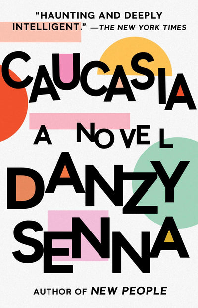 Caucasia: A Novel by Senna, Danzy