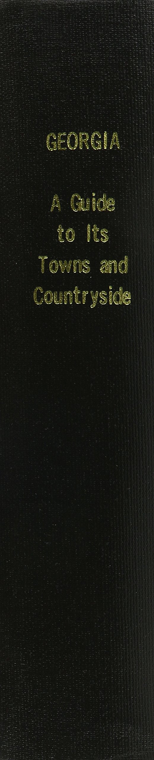 Georgia: A Guide to Its Towns and Countryside (American Guide)