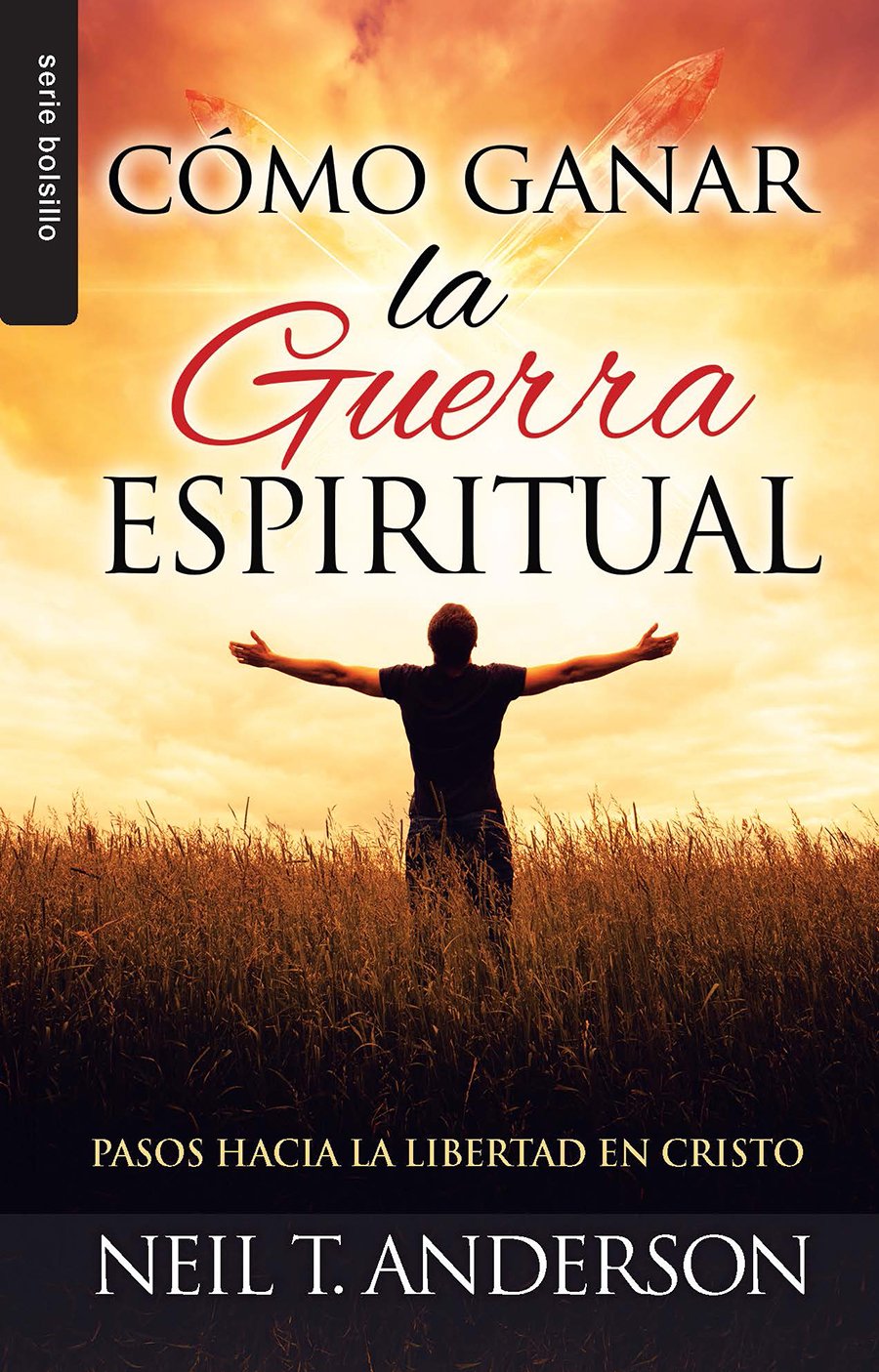 Cmo ganar la guerra espiritual - Serie Favoritos: Pasos hacia la libertad en Cristo (Bolsillo) (Spanish Edition)